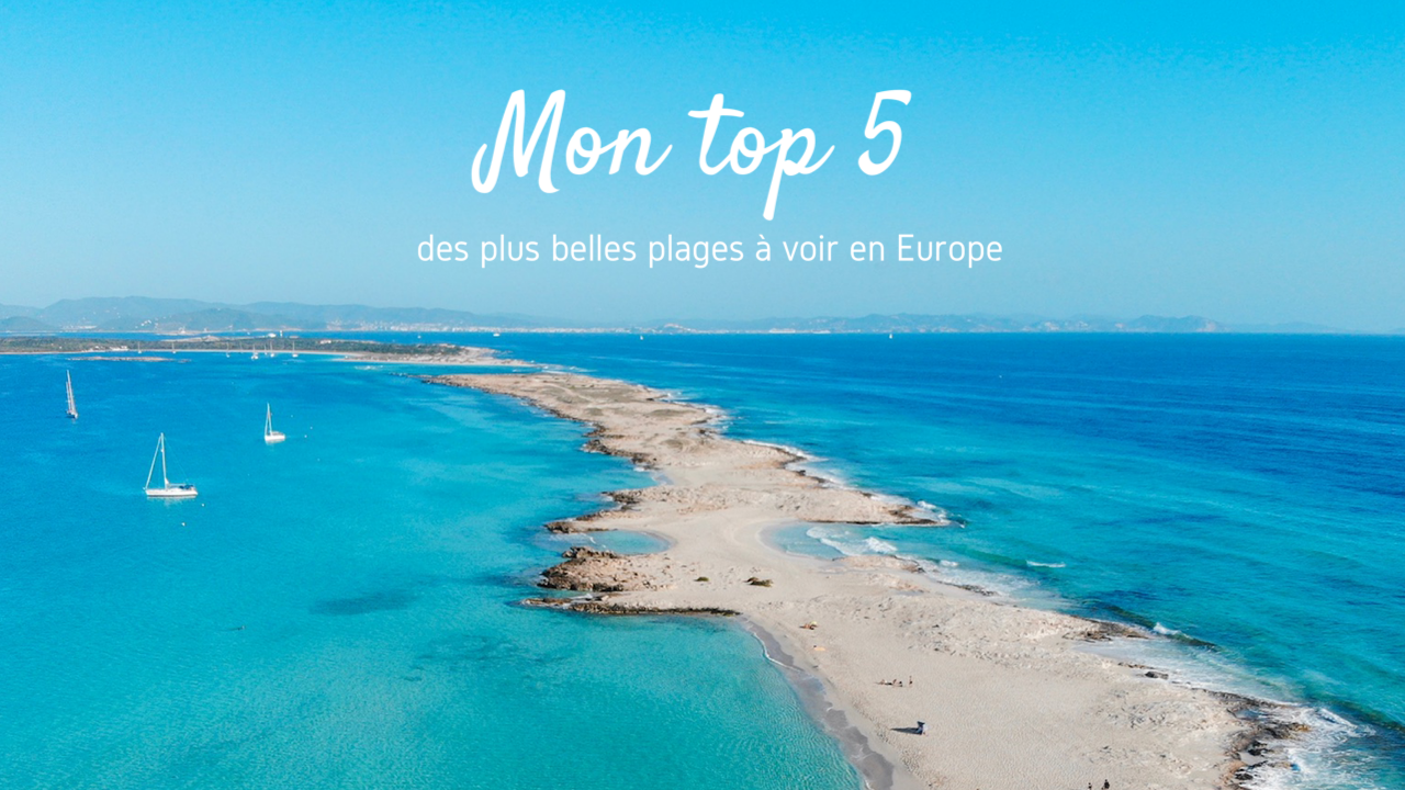 Les plus belles plages d’Europe : mon top 5