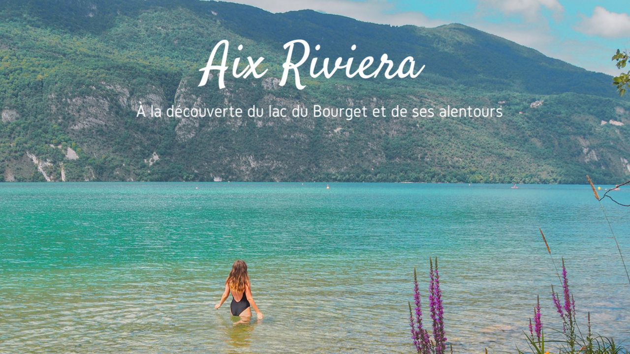 Aix les bains Riviera des Alpes : que voir en un week-end ?