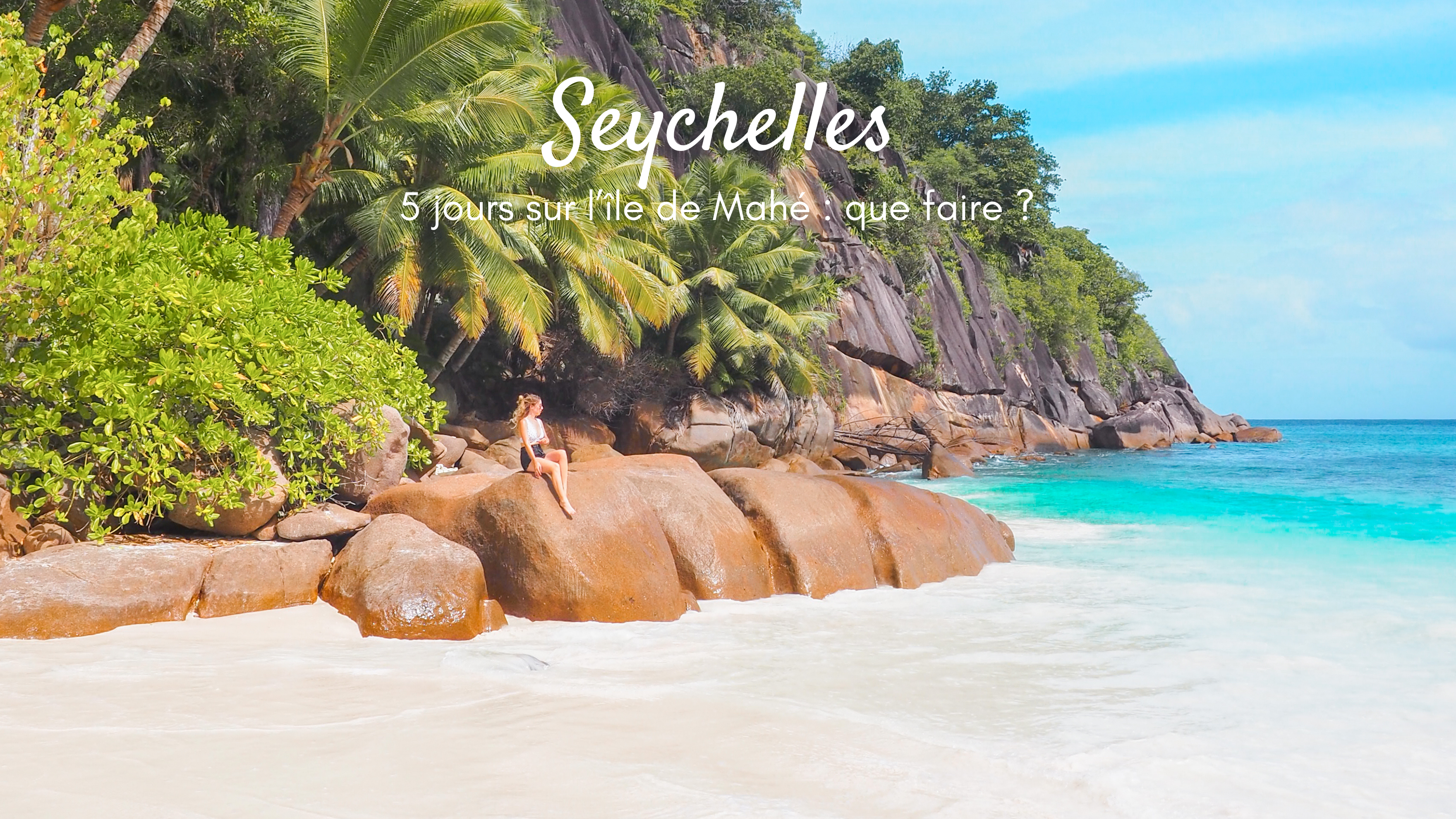 5 jours à Mahé, l’île oubliée des Seychelles