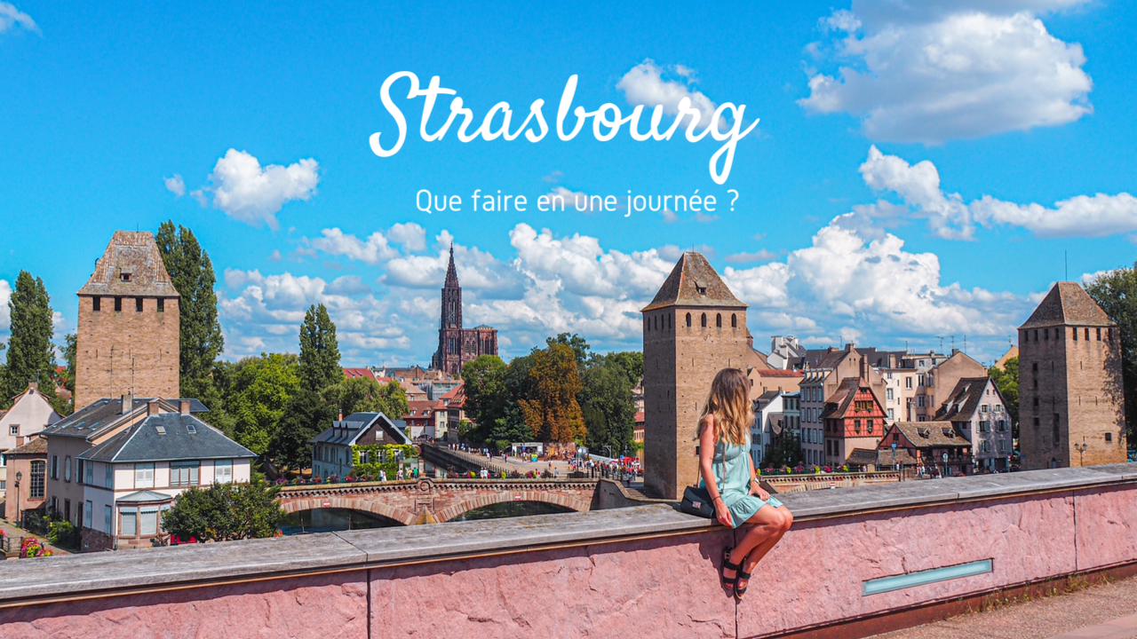 Une journée à Strasbourg : que faire ?