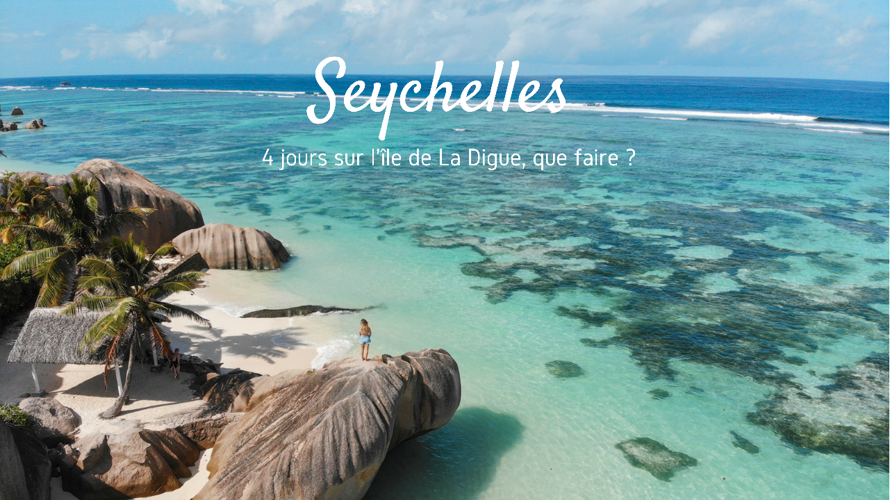 4 jours à La Digue, le petit paradis des Seychelles