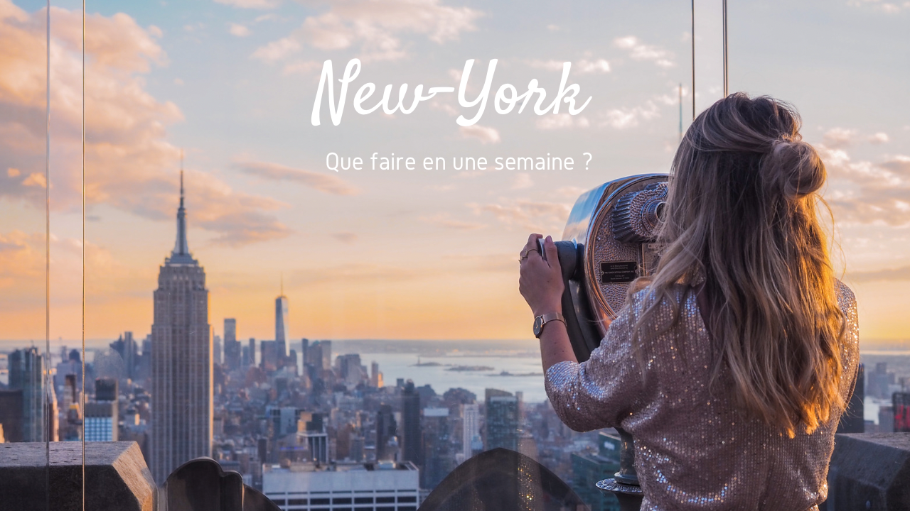 New-York : découvrir la ville en une semaine